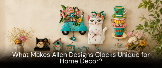 What Makes Allen Designs Clocks Unique For Home Decor?